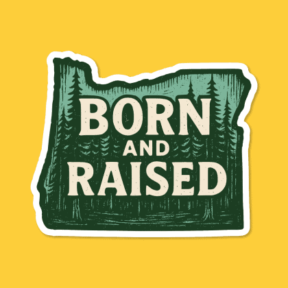 Oregon Born and Raised Sticker